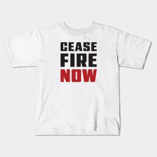 CEASE FIRE NOW - Bold Urgent Font - Black & Red Text Kids T-Shirt